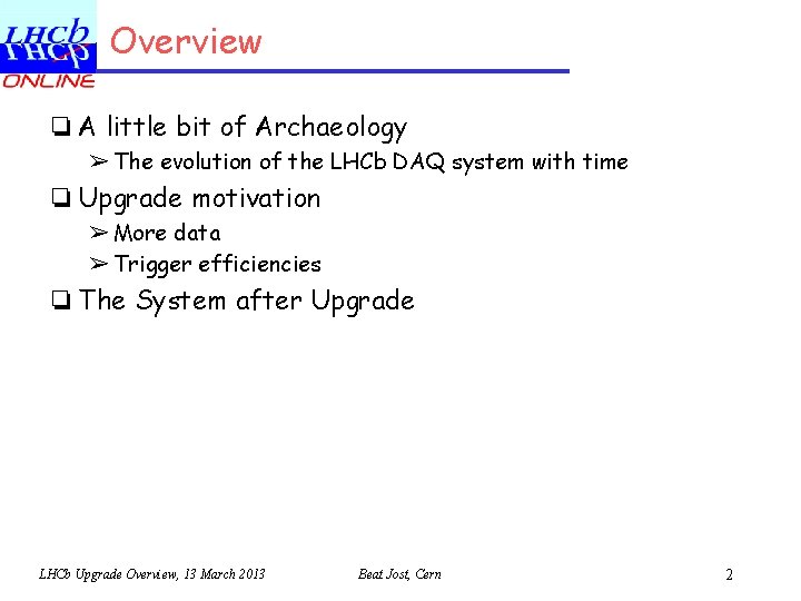 Overview ❏ A little bit of Archaeology ➢ The evolution of the LHCb DAQ