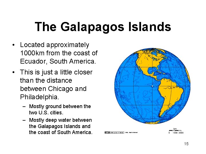 The Galapagos Islands • Located approximately 1000 km from the coast of Ecuador, South