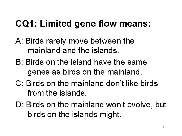 CQ 1: Limited gene flow means: A: Birds rarely move between the mainland the