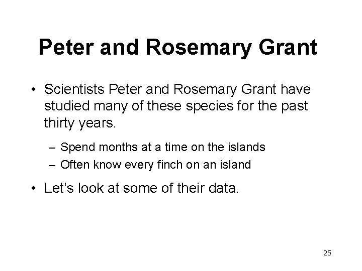 Peter and Rosemary Grant • Scientists Peter and Rosemary Grant have studied many of