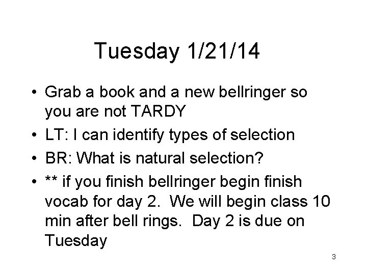 Tuesday 1/21/14 • Grab a book and a new bellringer so you are not