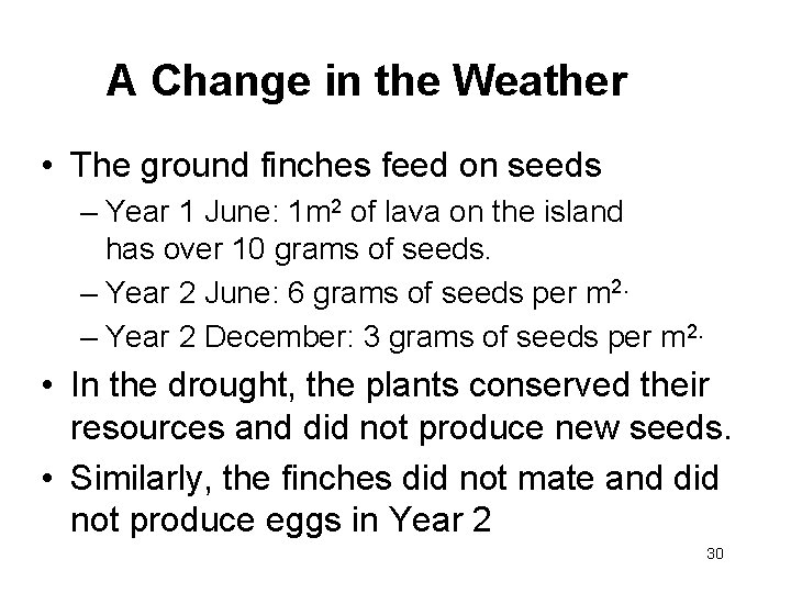 A Change in the Weather • The ground finches feed on seeds – Year