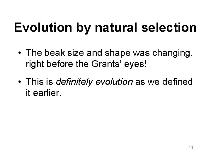 Evolution by natural selection • The beak size and shape was changing, right before