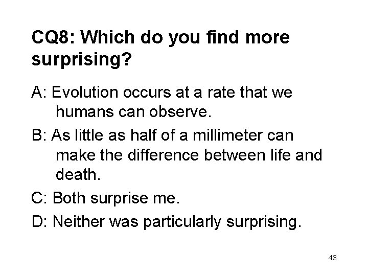 CQ 8: Which do you find more surprising? A: Evolution occurs at a rate