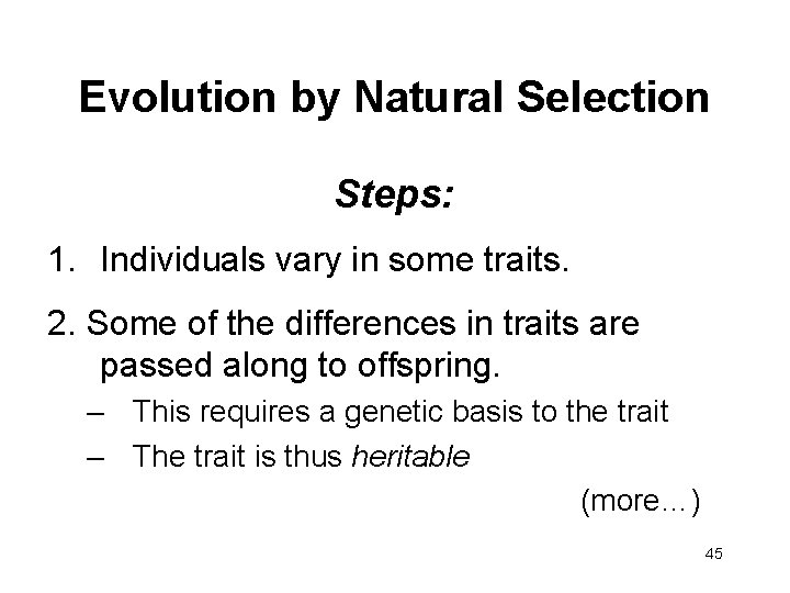 Evolution by Natural Selection Steps: 1. Individuals vary in some traits. 2. Some of