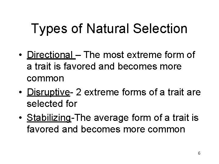 Types of Natural Selection • Directional – The most extreme form of a trait