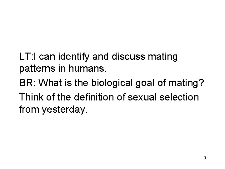 LT: I can identify and discuss mating patterns in humans. BR: What is the