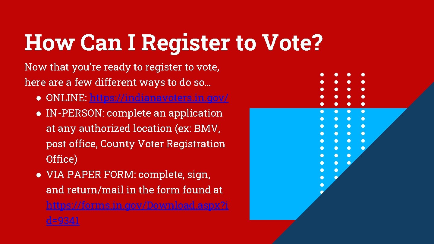 How Can I Register to Vote? Now that you’re ready to register to vote,