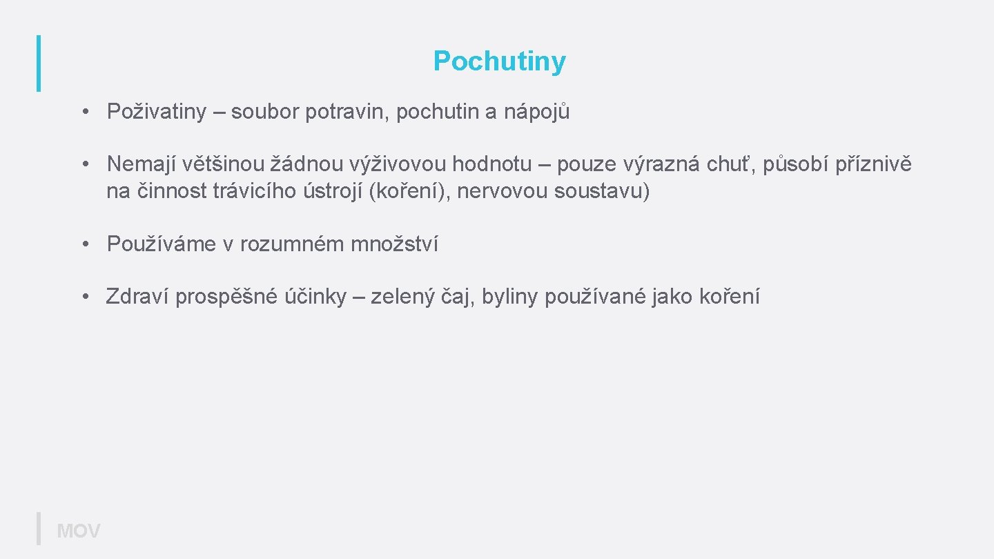 Pochutiny • Poživatiny – soubor potravin, pochutin a nápojů • Nemají většinou žádnou výživovou