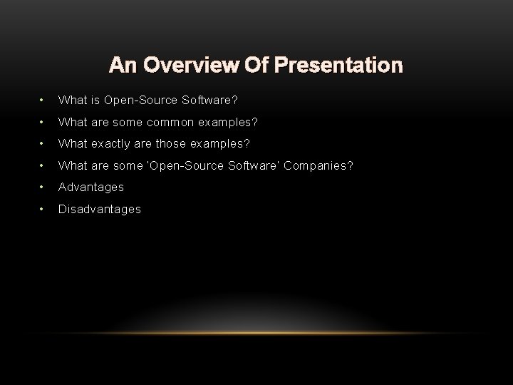 An Overview Of Presentation • What is Open-Source Software? • What are some common