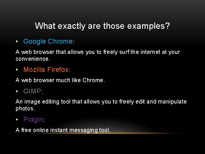 What exactly are those examples? • Google Chrome: A web browser that allows you