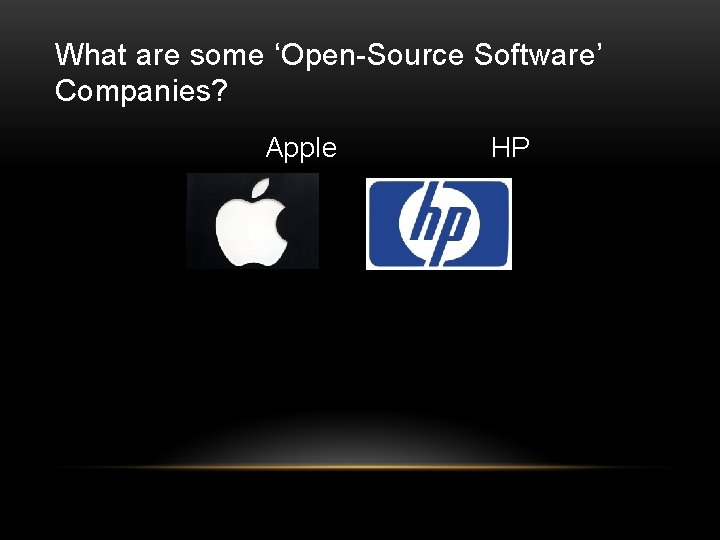 What are some ‘Open-Source Software’ Companies? Apple HP 