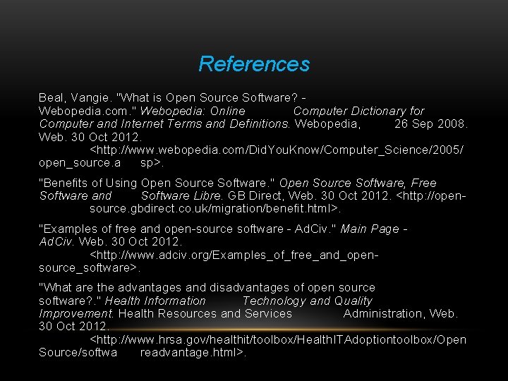 References Beal, Vangie. "What is Open Source Software? Webopedia. com. " Webopedia: Online Computer