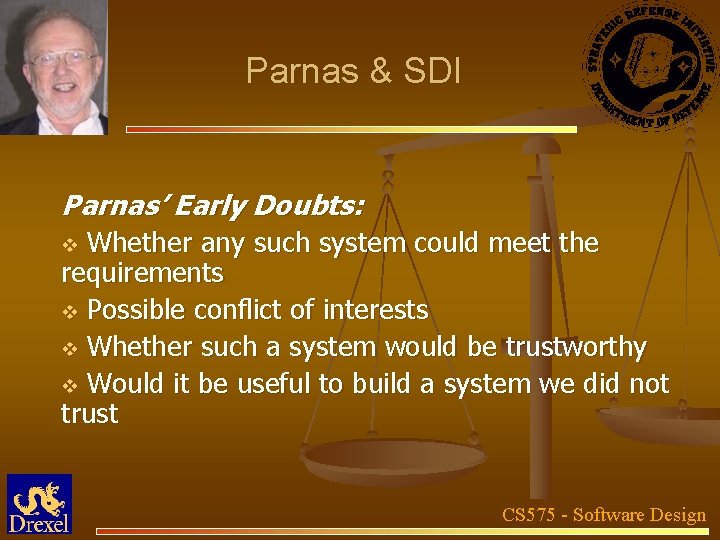 Parnas & SDI Parnas’ Early Doubts: Whether any such system could meet the requirements