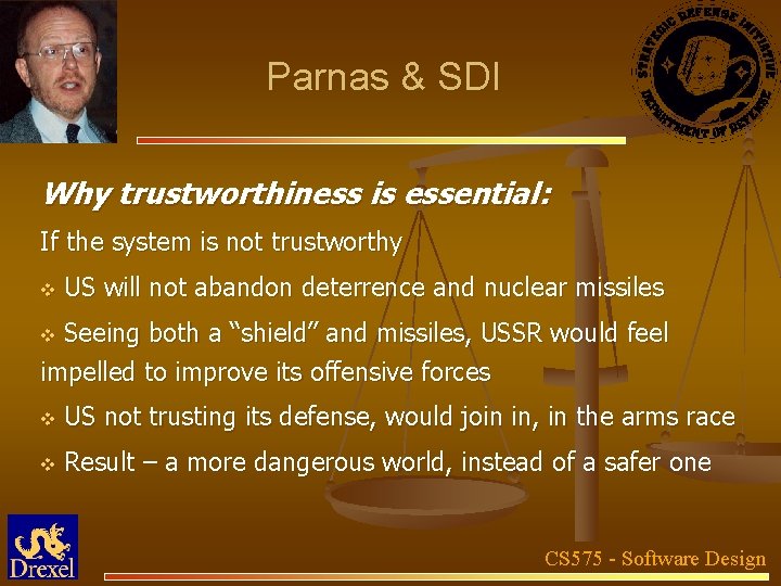 Parnas & SDI Why trustworthiness is essential: If the system is not trustworthy v