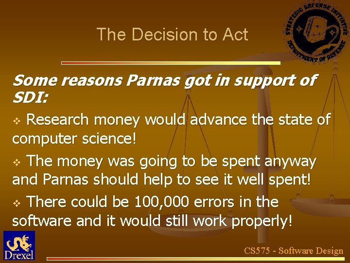 The Decision to Act Some reasons Parnas got in support of SDI: Research money