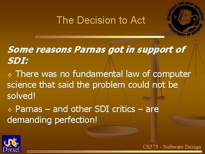 The Decision to Act Some reasons Parnas got in support of SDI: There was