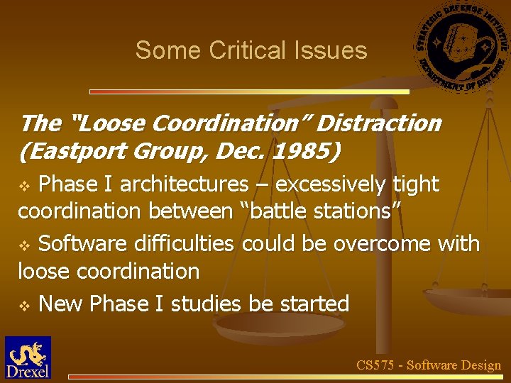 Some Critical Issues The “Loose Coordination” Distraction (Eastport Group, Dec. 1985) Phase I architectures