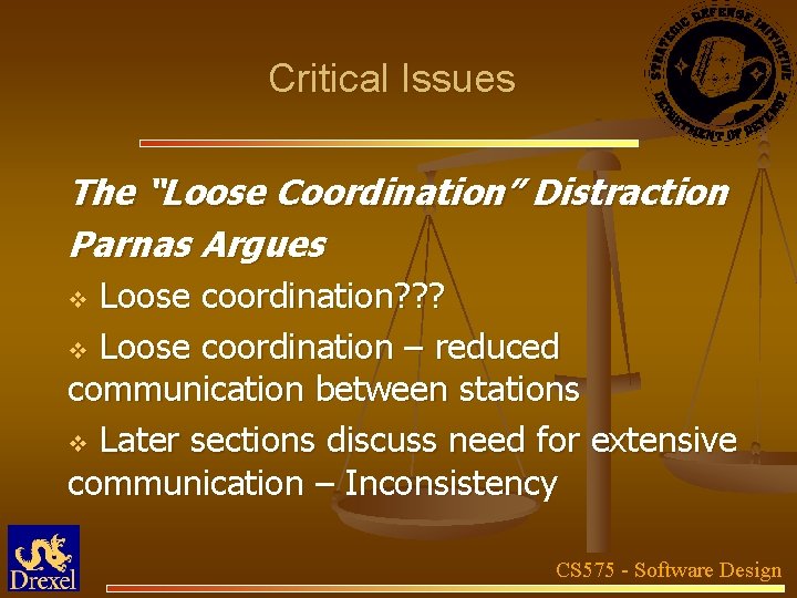 Critical Issues The “Loose Coordination” Distraction Parnas Argues Loose coordination? ? ? v Loose