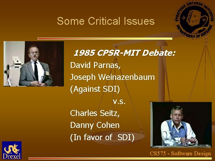 Some Critical Issues 1985 CPSR-MIT Debate: David Parnas, Joseph Weinazenbaum (Against SDI) v. s.