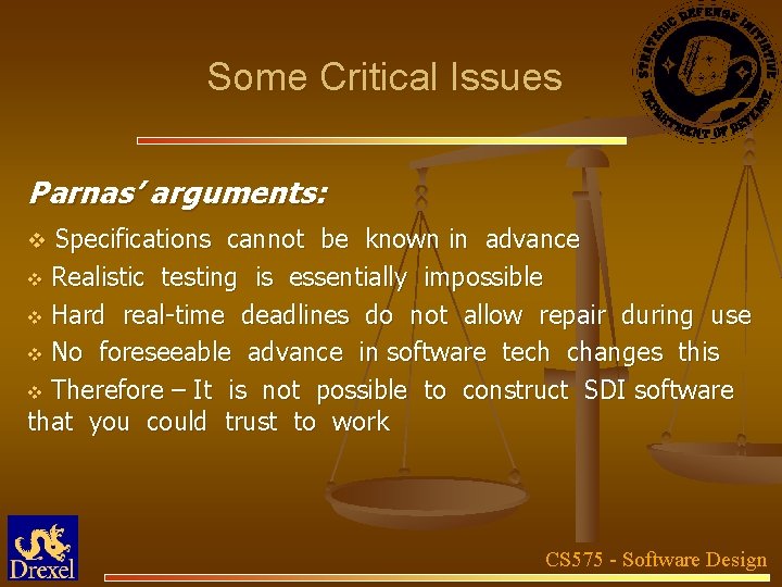 Some Critical Issues Parnas’ arguments: Specifications cannot be known in advance v Realistic testing