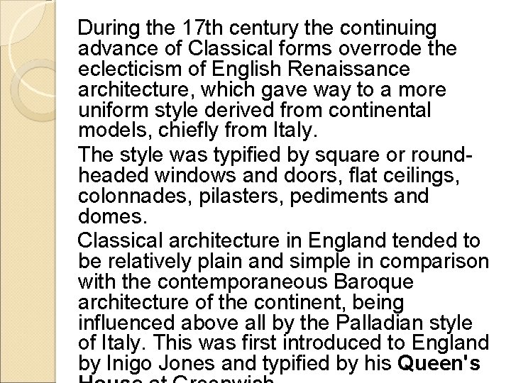 During the 17 th century the continuing advance of Classical forms overrode the eclecticism