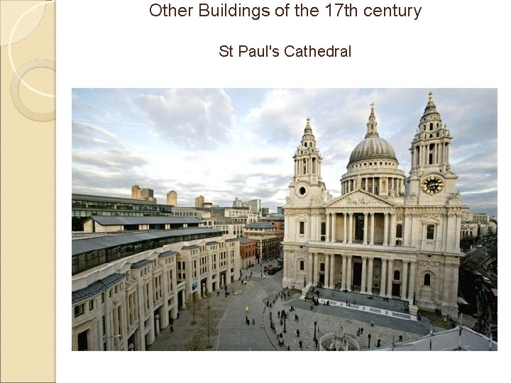 Other Buildings of the 17 th century St Paul's Cathedral 