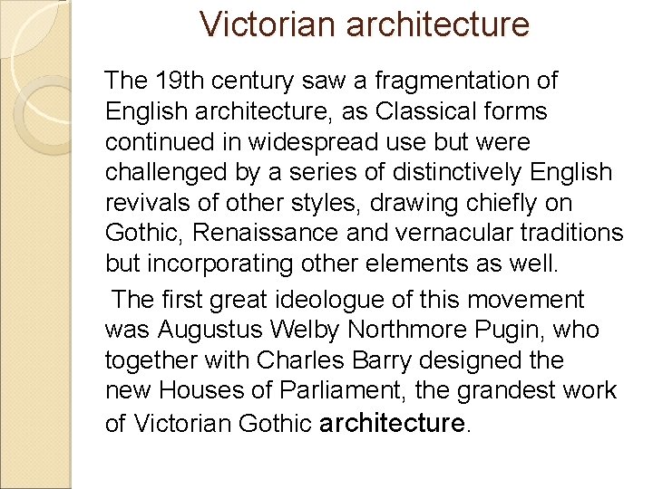 Victorian architecture The 19 th century saw a fragmentation of English architecture, as Classical