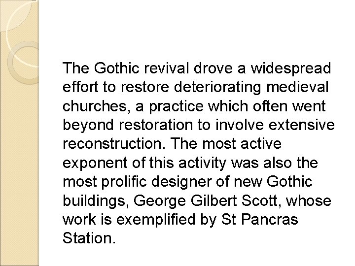 The Gothic revival drove a widespread effort to restore deteriorating medieval churches, a practice