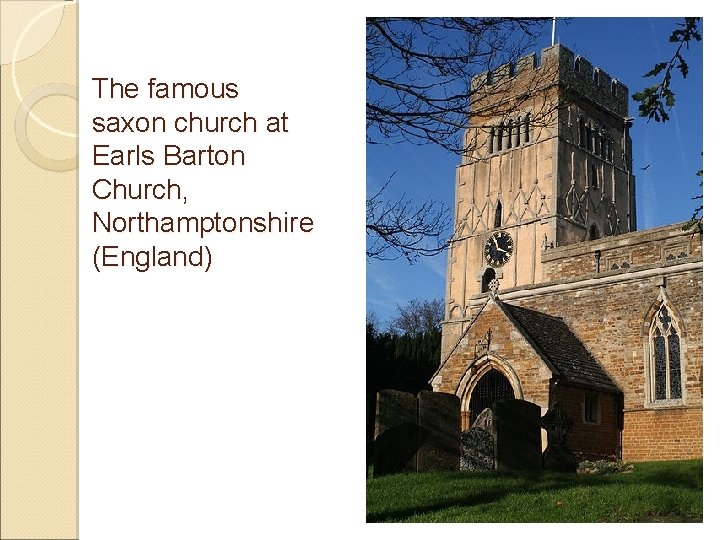 The famous saxon church at Earls Barton Church, Northamptonshire (England) 