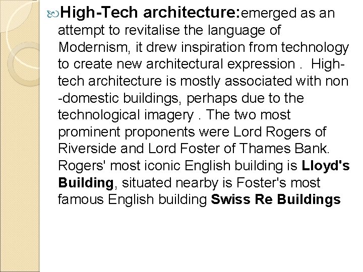  High-Tech architecture: emerged as an attempt to revitalise the language of Modernism, it