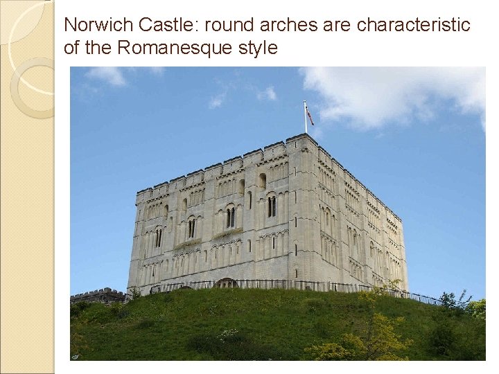 Norwich Castle: round arches are characteristic of the Romanesque style 