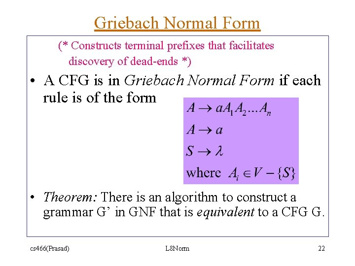 Griebach Normal Form (* Constructs terminal prefixes that facilitates discovery of dead-ends *) •