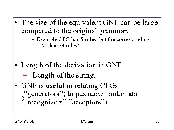  • The size of the equivalent GNF can be large compared to the