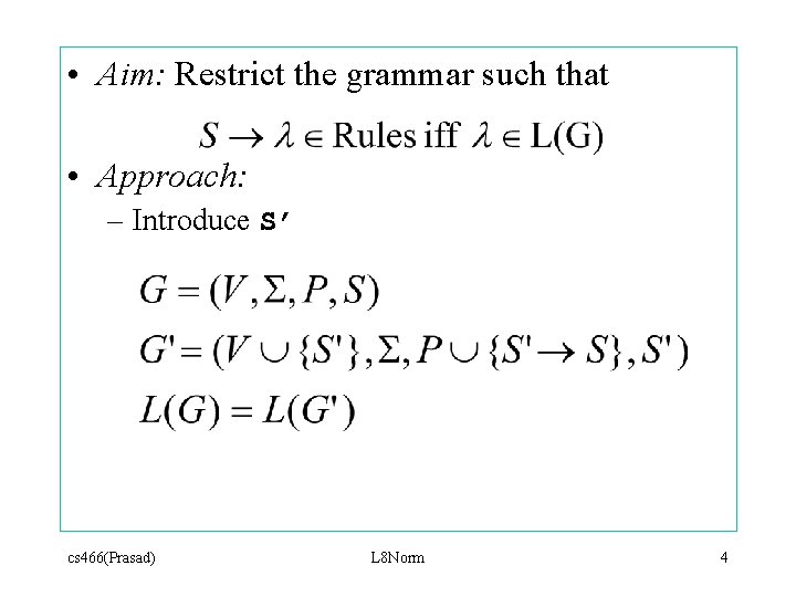  • Aim: Restrict the grammar such that • Approach: – Introduce S’ cs