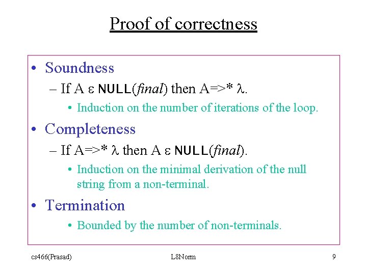 Proof of correctness • Soundness – If A e NULL(final) then A=>* l. •