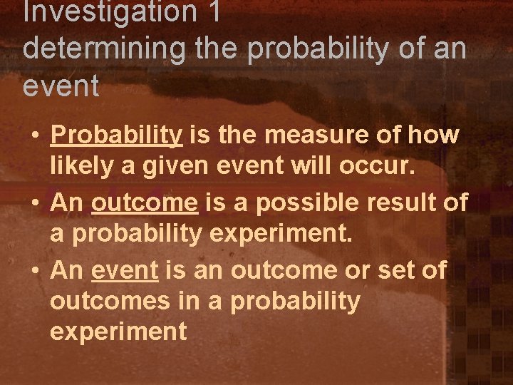 Investigation 1 determining the probability of an event • Probability is the measure of