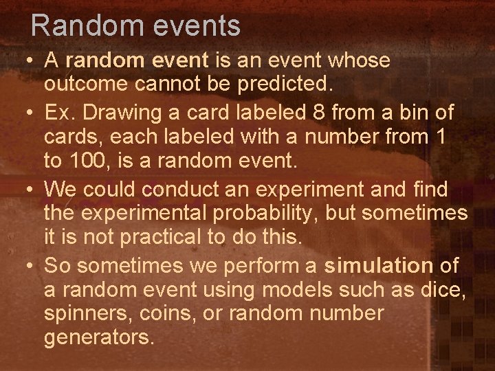 Random events • A random event is an event whose outcome cannot be predicted.