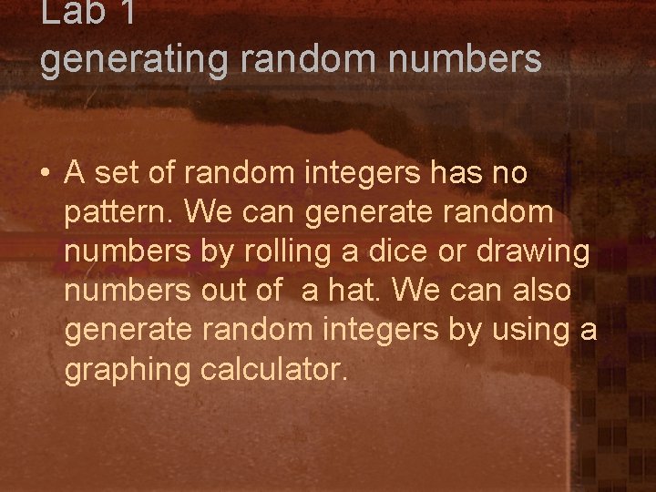 Lab 1 generating random numbers • A set of random integers has no pattern.