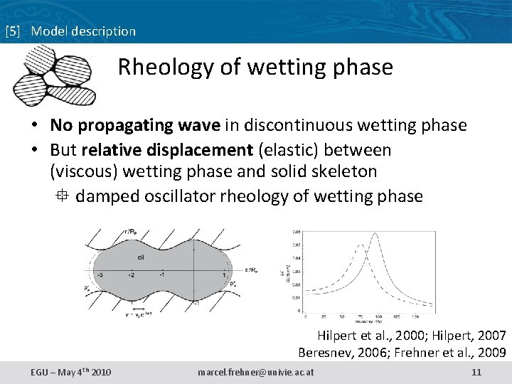 [5] Model description Rheology of wetting phase • No propagating wave in discontinuous wetting