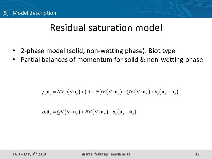 [5] Model description Residual saturation model • 2 -phase model (solid, non-wetting phase): Biot