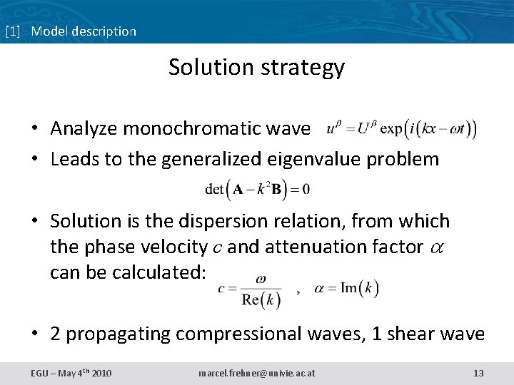 [1] Model description Solution strategy • Analyze monochromatic wave • Leads to the generalized