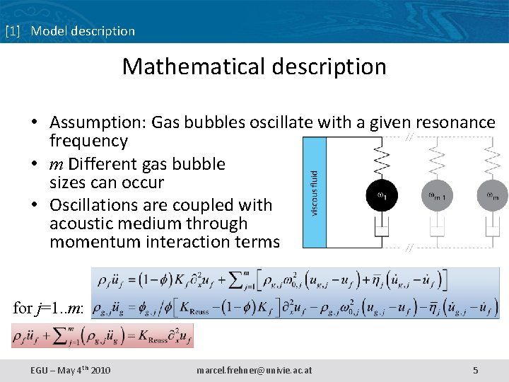 [1] Model description Mathematical description • Assumption: Gas bubbles oscillate with a given resonance