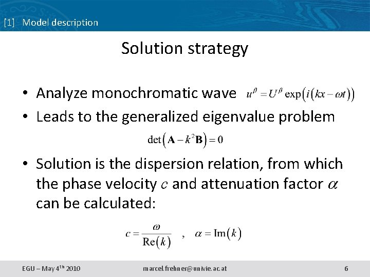 [1] Model description Solution strategy • Analyze monochromatic wave • Leads to the generalized