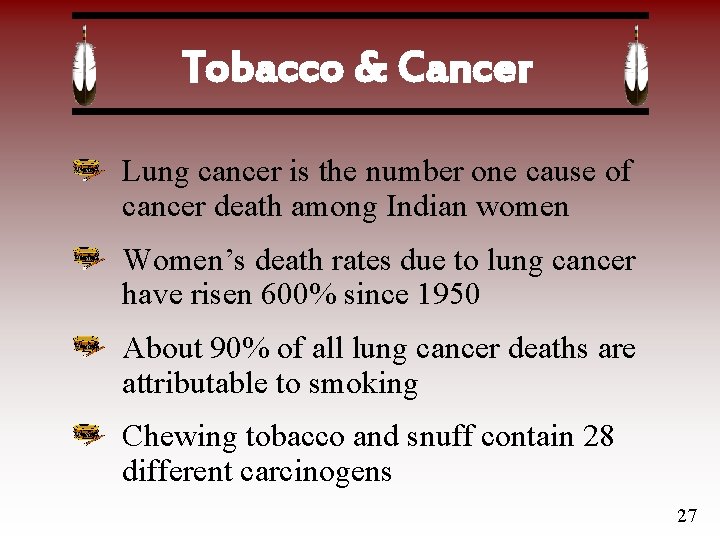 Tobacco & Cancer Lung cancer is the number one cause of cancer death among