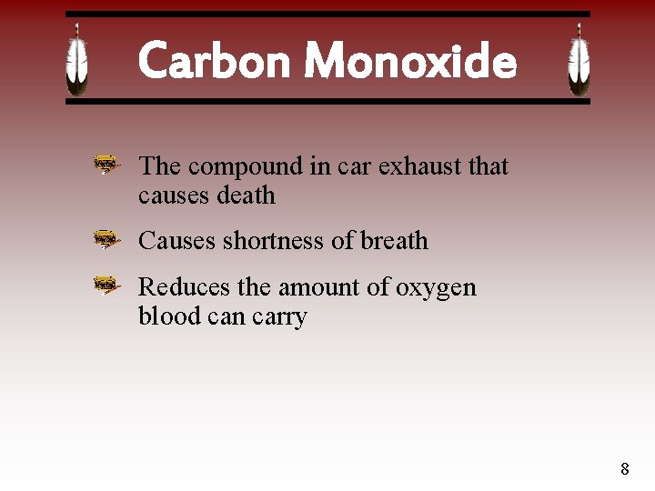 Carbon Monoxide The compound in car exhaust that causes death Causes shortness of breath