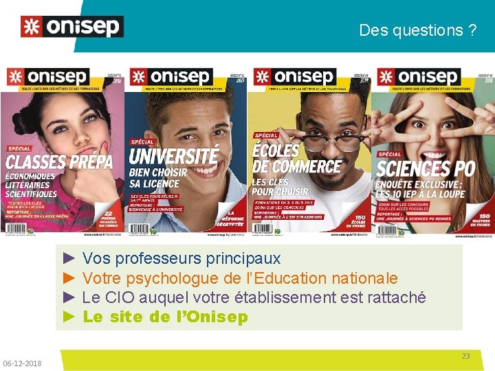 Des questions ? ► Vos professeurs principaux ► Votre psychologue de l’Education nationale ►