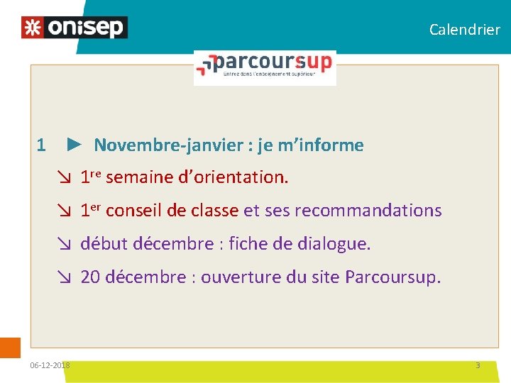 Calendrier 1 ► Novembre-janvier : je m’informe ↘ 1 re semaine d’orientation. ↘ 1