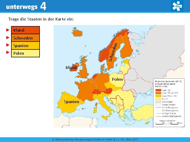 4 Trage die Staaten in der Karte ein: ► Irland ► Schweden Schw eden