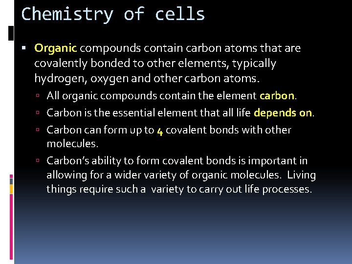 Chemistry of cells Organic compounds contain carbon atoms that are covalently bonded to other